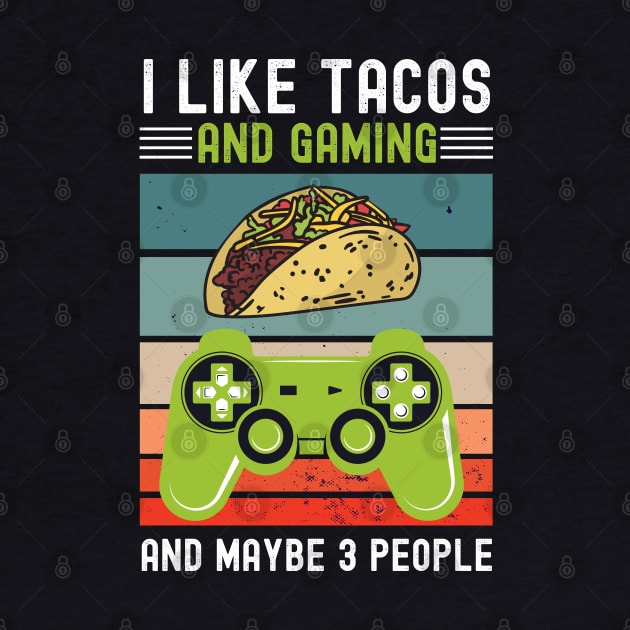 I like Tacos and Gaming And maybe 3 people Vintage gift by madani04